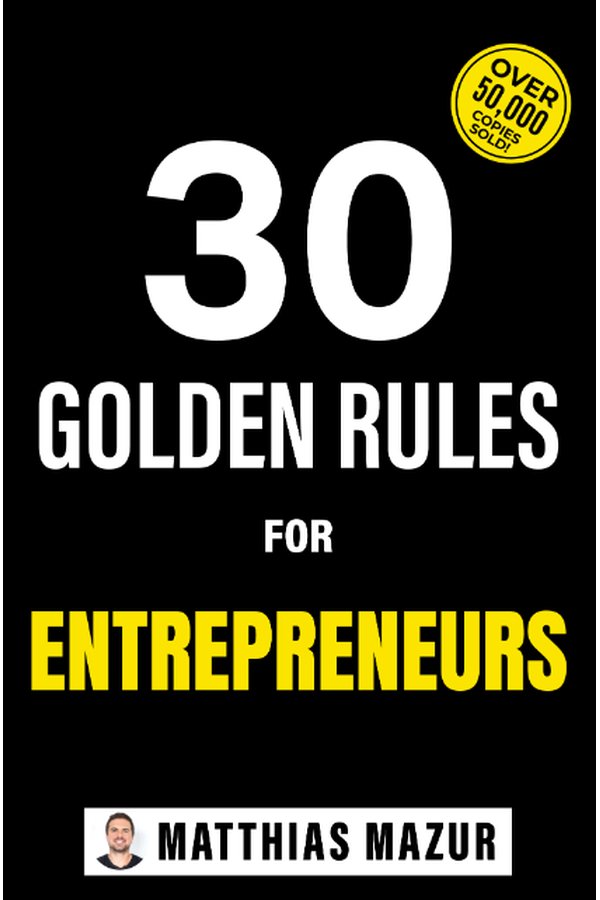 Couverture du livre 30 Golden Rules for Entrepreneurs de Matthias Mazur